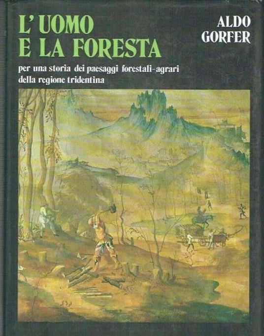 L' uomo e la foresta - Aldo Gorfer - copertina