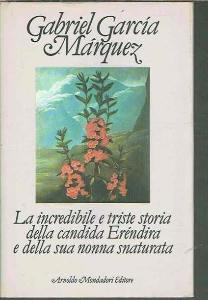 La Incredibile E Triste Storia Della Candida Erendira Della Sua Nonna Snaturata - Gabriel García Márquez - copertina