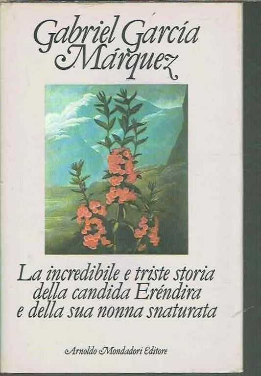 La Incredibile E Triste Storia Della Candida Erendira Della Sua Nonna Snaturata - Gabriel García Márquez - copertina