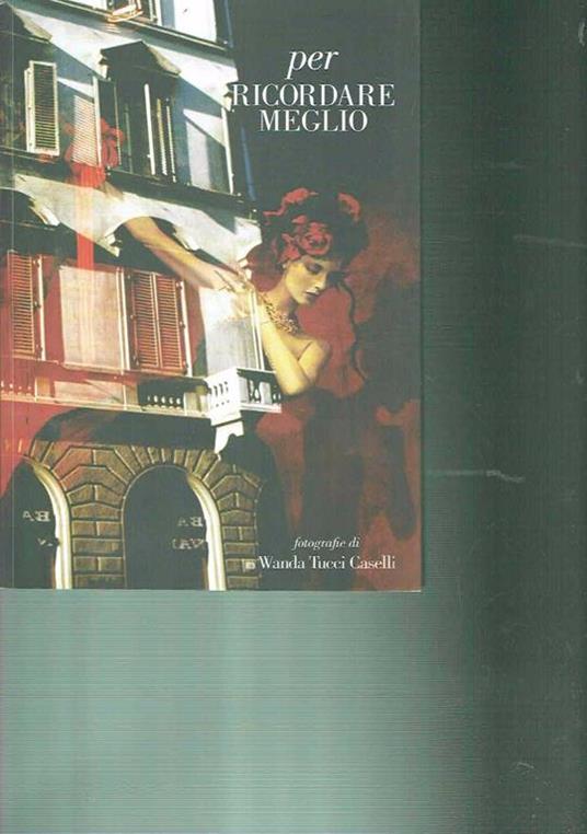 Per Ricordare Meglio Wanda Tucci Caselli (Dedica Autografa) - Wanda Tucci Caselli - copertina