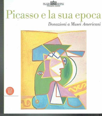 Picasso E La Sua Epoca Donazioni A Musei Americani - Pepe Karmel - copertina