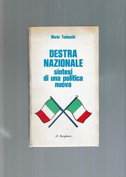 Destra Nazionale Sintesi Di Una Politica Nuova - Mario Tedeschi - copertina