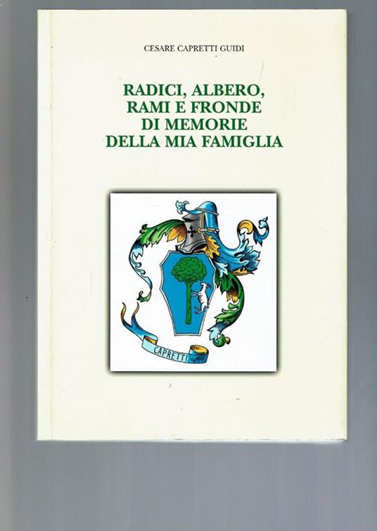 Radici, Albero, Rami E Fronde Di Memorie Della Mia Famiglia Di: Cesare Capretti Guidi - copertina