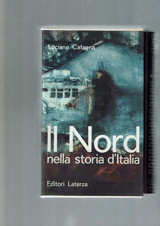 Il Nord Nella Storia D'Italia - Luciano Cafagna - copertina