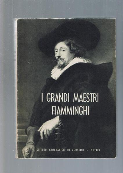 I Grandi Maestri Fiamminghi Del Cinquecento E Del Seicento - Edoardo Michel - copertina