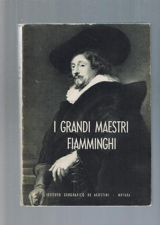 I Grandi Maestri Fiamminghi Del Cinquecento E Del Seicento - Edoardo Michel - copertina