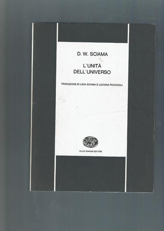 L' Unità Dell' Universo - Dennis W. Sciama - copertina