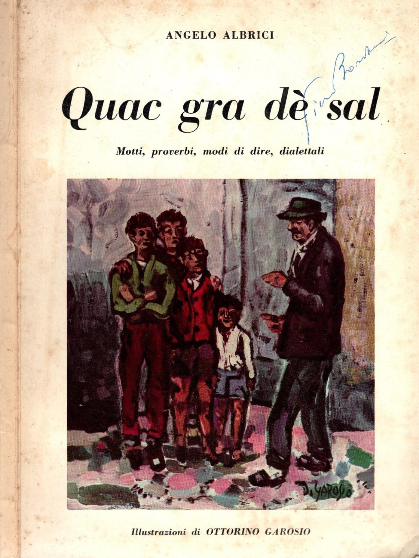 Quac Gra De Sal Motti, Proverbi, Modi Di Dire, Dialettali (Dedica Dell'Autore)