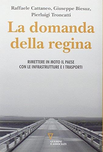 La domanda della regina : rimettere in moto il Paese con le infrastrutture e i trasporti - 2