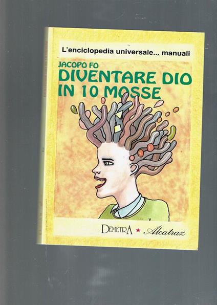 Diventare Dio In 10 Mosse - Jacopo Fo - copertina