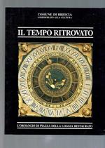 Il Tempo Ritrovato - L'Orologio Di Piazza Della Loggia Restaurato
