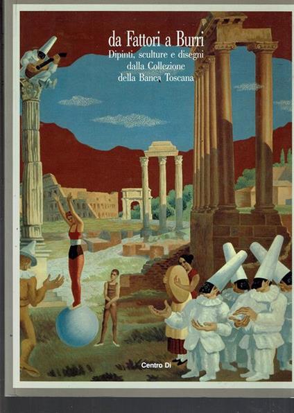 Da Fattori a Burri: dipinti, sculture e disegni dalla collezione della Banca toscana - copertina