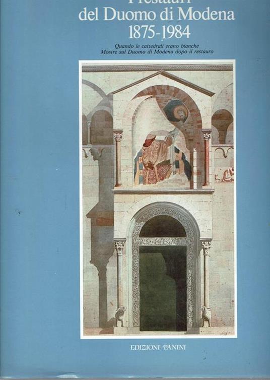 I restauri del Duomo di Modena, 1875-1984 - copertina