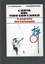 L' arte del tiro con l'arco. Il segreto del bersaglio