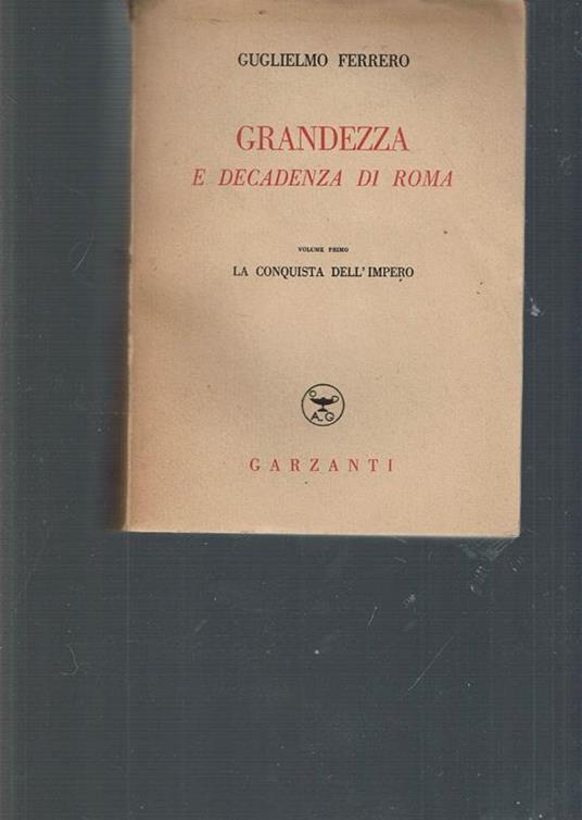 Grandezza e Decadenza di Roma: La conquista dell'Impero VOL. 1 - Guglielmo Ferrero - copertina