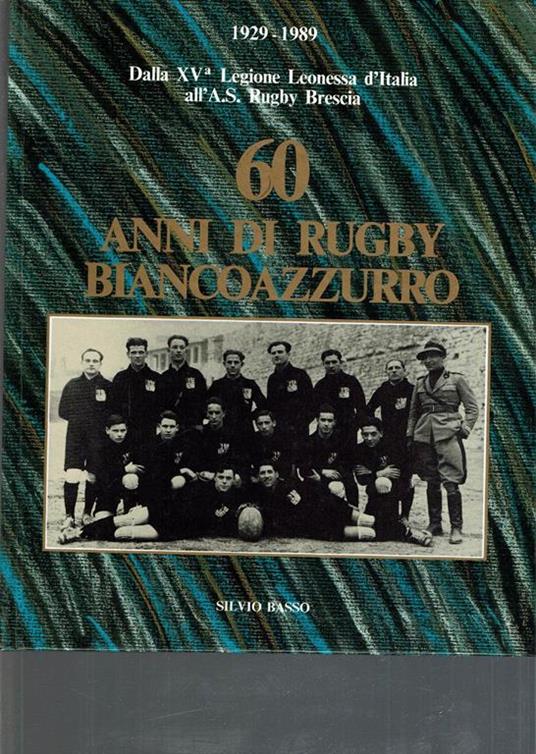 60 Anni Di Rugby Bianco Azzurro - Silvio Basso - copertina