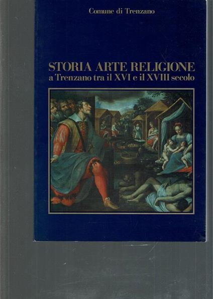 Storia Arte Religione A Trenzano Tra Il Xvi E Il Xviii Secolo - copertina