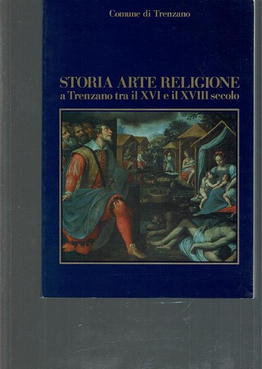 Storia Arte Religione A Trenzano Tra Il Xvi E Il Xviii Secolo - copertina