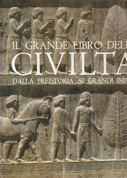 Il grande libro delle civiltà dalla preistoria ai grandi imperi - copertina