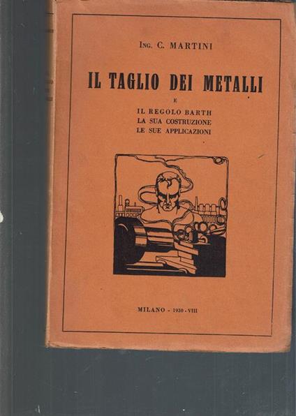 Il taglio dei metalli - e il regolo Barth, la sua costruzione e le sue applicazioni - copertina