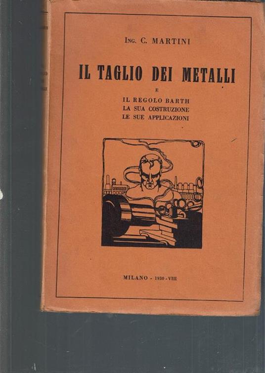 Il taglio dei metalli - e il regolo Barth, la sua costruzione e le sue applicazioni - copertina