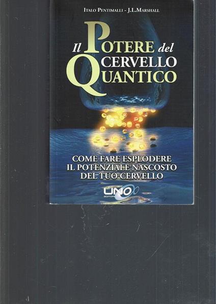 Il potere del cervello quantico : come far esplodere il potenziale nascosto del tuo cervello - copertina