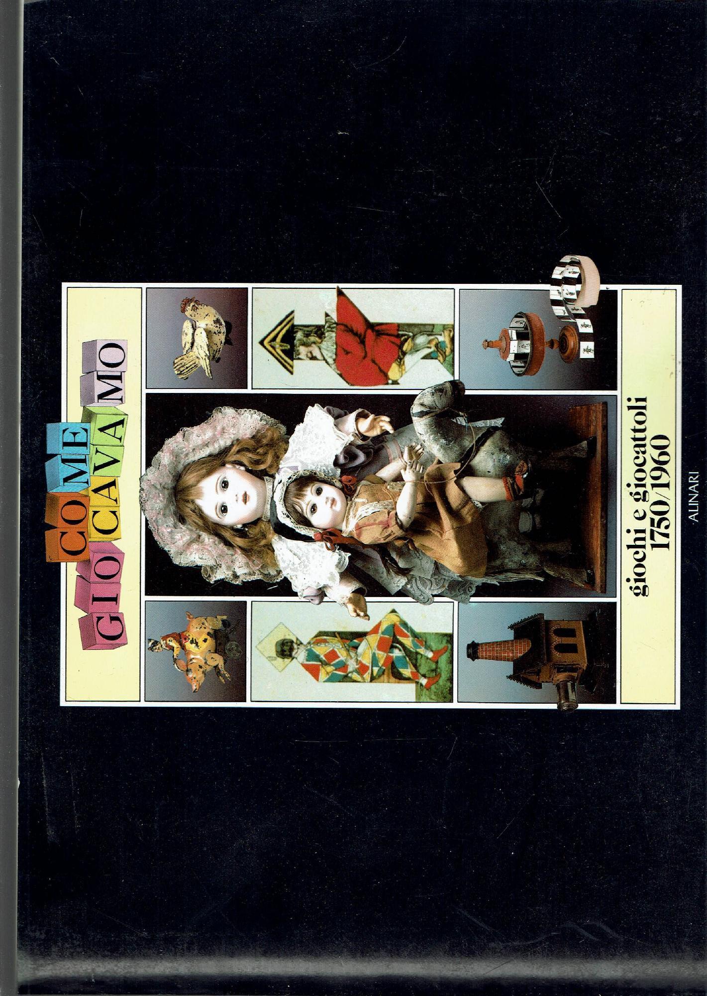 Come giocavamo : giochi e giocattoli, 1750-1960