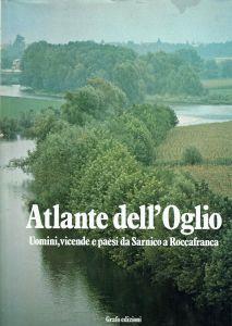 Atlante Dell'Oglio Uomini, Vicende E Paesi Da Sarnico A Roccafranca - copertina
