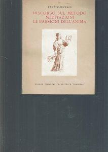 Discorso Sul Metodo Meditazioni Le Passioni Dell'Anima - Renato Cartesio - copertina