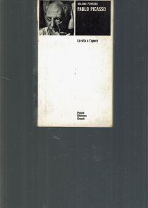 Pablo Picasso La Vita E L'Opera - Roland Penrose - copertina