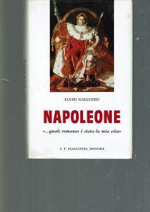 Napoleone : ...quale romanzo è stata la mia vita - Lucio Galluzzo - copertina