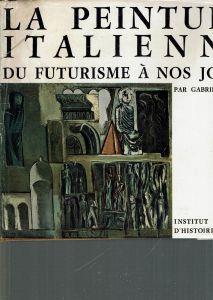 LA Peinture Italienne Du Futurisme Du Futurisme A Nos Jours - Gabriele Mandel - copertina