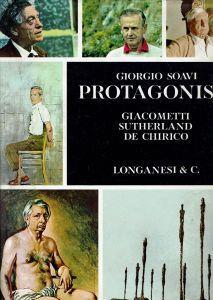 Protagonisti Giacometti Sutherland De Chirico - Giorgio Soavi - copertina