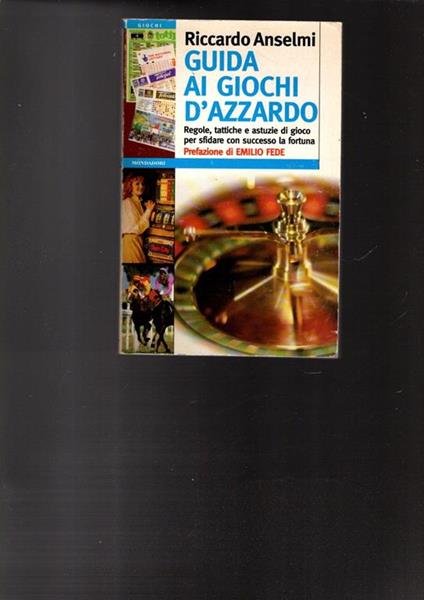 Guida ai giochi d'azzardo : regole, tattiche e astuzie di gioco per sfidare con successo la fortuna - Riccardo Anselmi - copertina