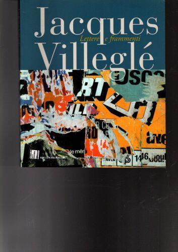 Jacques Villegle Lettere E Frammenti - copertina