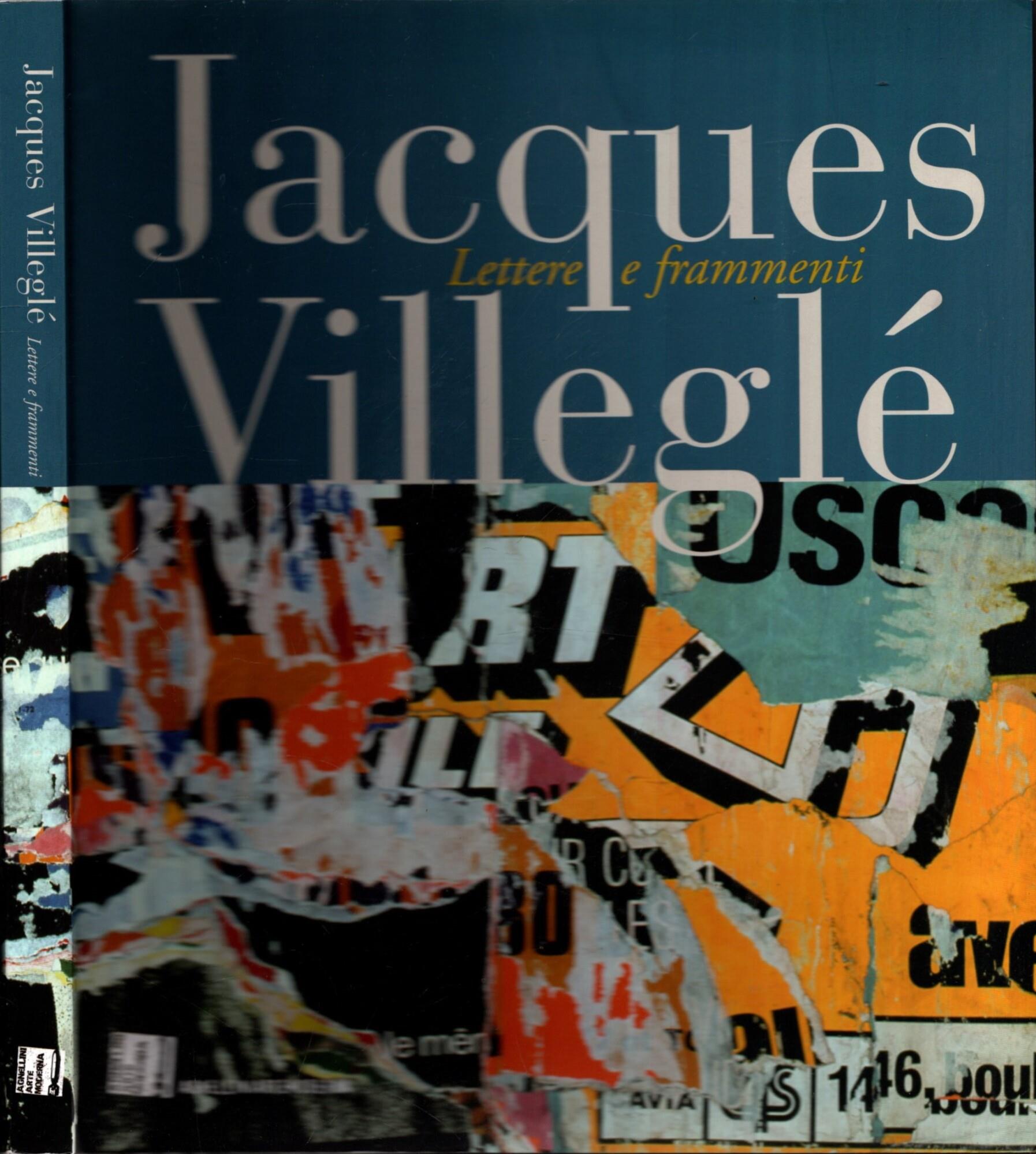 Jacques Villegle Lettere E Frammenti