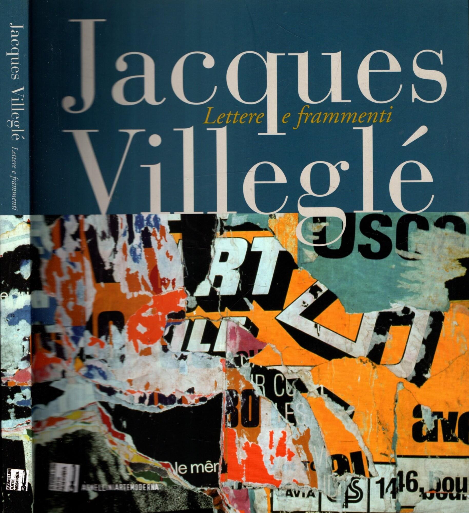 Jacques Villegle Lettere E Frammenti