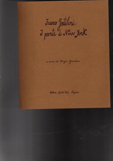 Franco Gentilini I Ponti Di Gentilini - Sergio Grandini - 2