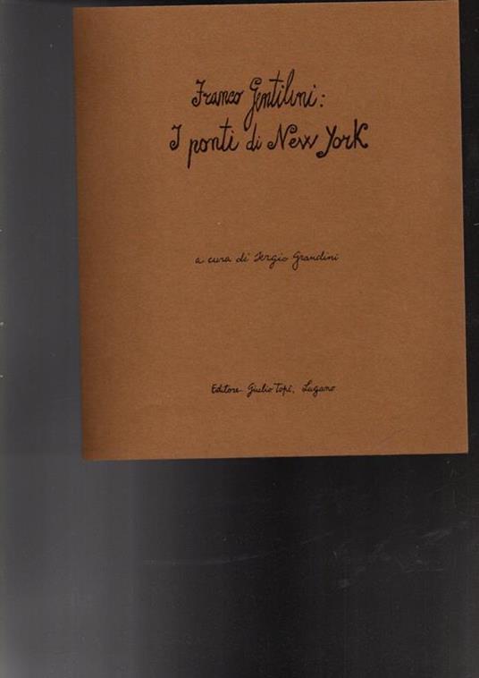 Franco Gentilini I Ponti Di Gentilini - Sergio Grandini - 2