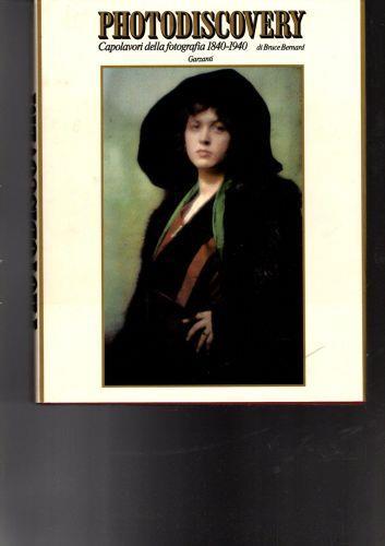 Photodiscovery Capolavori Della Fotografia Dal 1840 Al 1940 - Bruce Bernard - copertina