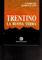 Trentino : la buona terra dei monti pallidi