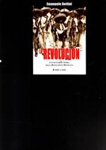 La revolución : l'avventurosa storia della rivoluzione messicana