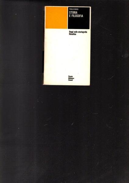 Storia E Filosofia. Saggi Sulla Storiografia Filosofica - Paolo Rossi - copertina