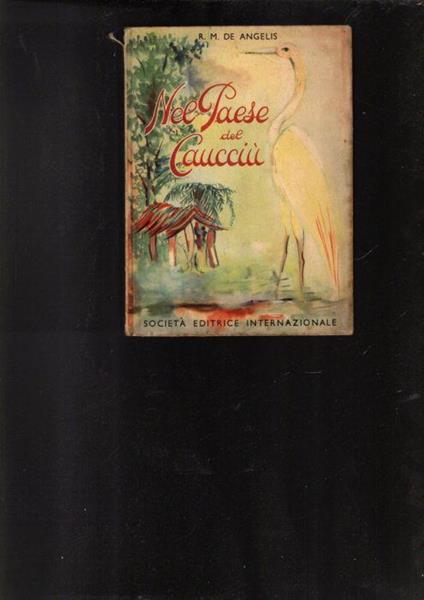 Nel Paese Del Caucciù - Viaggio In Brasile - R. M. De Angelis - copertina