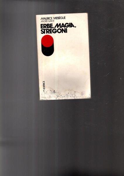 Erbe, Magia, Stregoni Di: [Andrè Gayot, Maurice Messeguè] - copertina