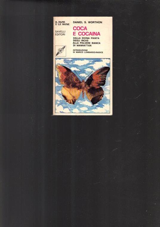 Coca E Cocaina Dalla Divina Pianta Degli Incas Alla Polvere Bianca Di Manhattan Di: Daniel Ns. Worthon - copertina