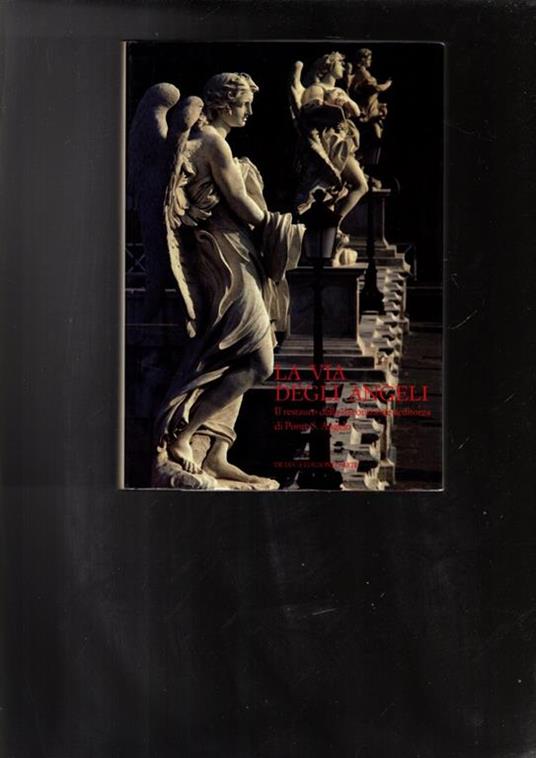 La via degli angeli. Il restauro della decorazione scultorea di Ponte S. Angelo. Ediz. illustrata - Luisa Cardilli Alloisi - copertina