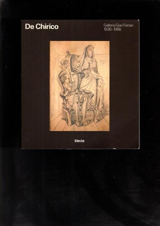 De Chirico. Galleria Gian Ferrari 1936-1986 - Giorgio De Chirico - copertina