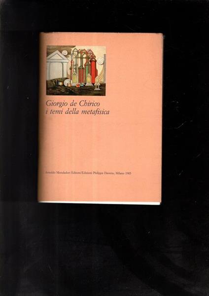 Giorgio De Chirico I Temi Della Metafisica - Maurizio Fagiolo Dell'Arco - copertina