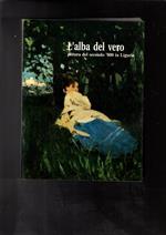 L' Alba Del Vero. Pittura Del Secondo \'800 In Liguria. Genova, 3 Aprile - 30 Maggio 1993